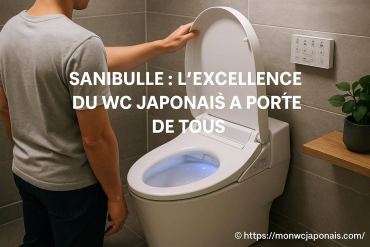 Sanibulle et l’excellence du wc japonais accessible à tous en 2025